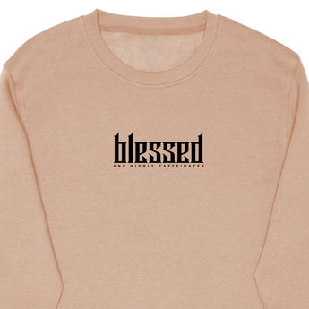 Blessed and Highly Caffeinated Sweatshirt