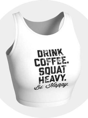 Athletic workout crop top for women - Drink coffee squat heavy be happy