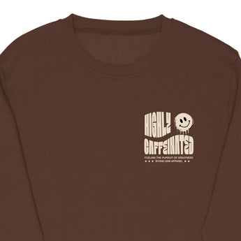 Highly Caffeinated Motivational Sweatshirt