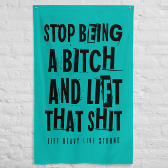 stop being a bitch and lift that shit gym flag